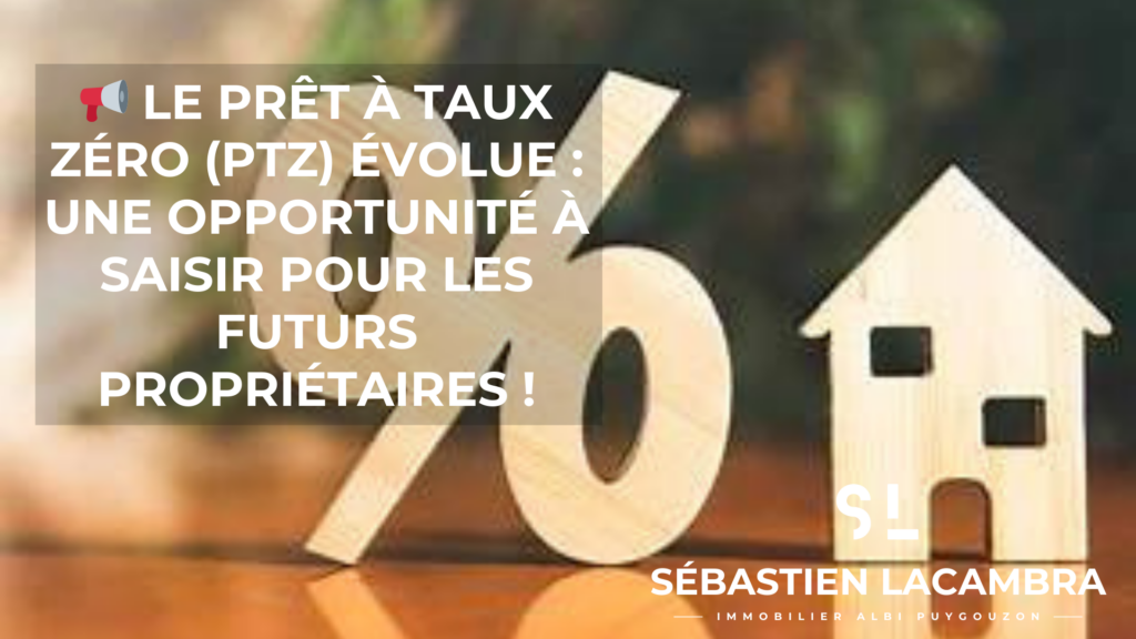 📢 PTZ 2025 : Une opportunité à saisir pour devenir propriétaire ! 🏡